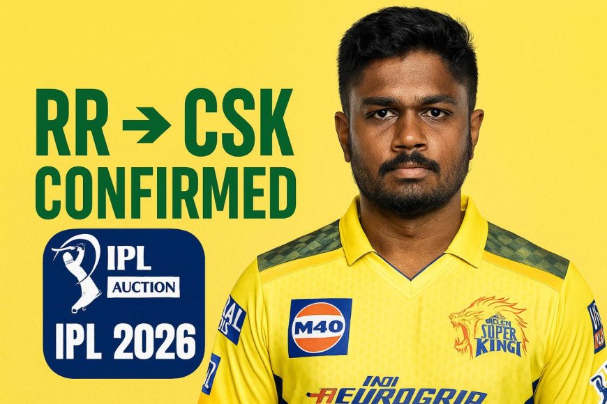 Sanju Samson's Blockbuster Move to CSK: A Game-Changing Trade That Reshapes IPL Landscape